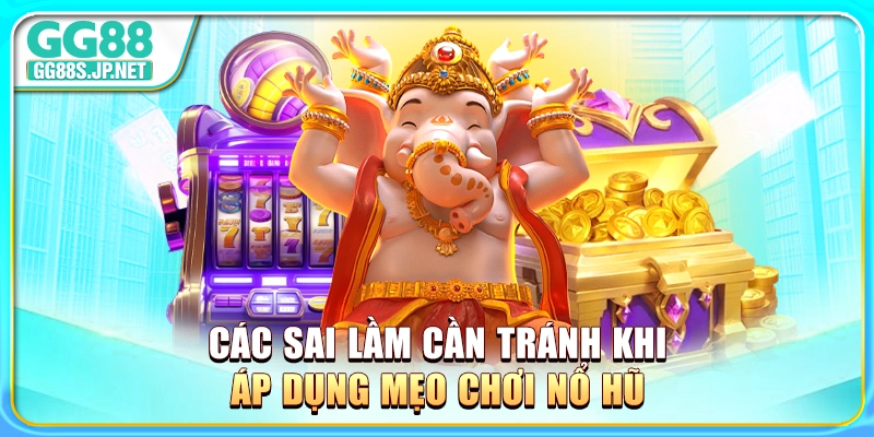 cac-sai-lam-can-tranh-khi-ap-dung-meo-choi-no-hu