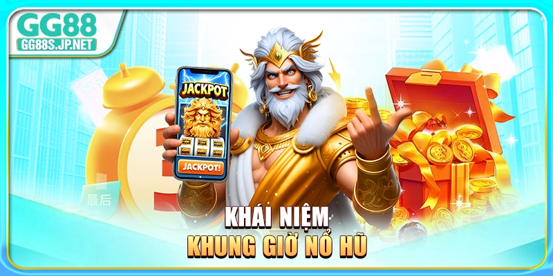 khai-niem-khung-gio-no-hu