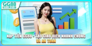 nap-tien-gg88-tao-giao-dich-nhanh-chong-va-an-toan