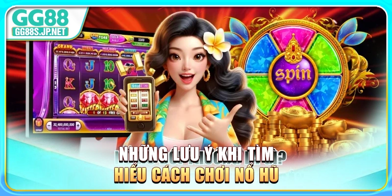 nhung-luu-y-khi-tim-hieu-cach-choi-no-hu