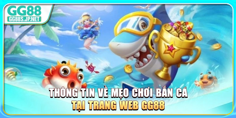 thong-tin-ve-meo-choi-ban-ca-tai-trang-web-gg88