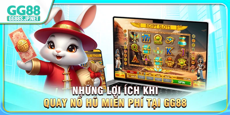 nhung-loi-ich-khi-quay-no-hu-mien-phi-tai-gg88